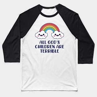 All God's Children are Terrible Baseball T-Shirt